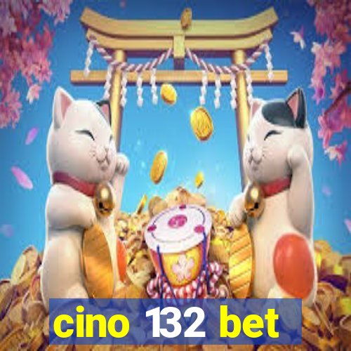 cino 132 bet